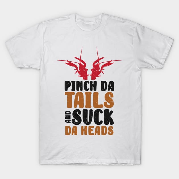 Pinch da tails And Suck da Heads Crawfish Lobster T-Shirt by Tom´s TeeStore